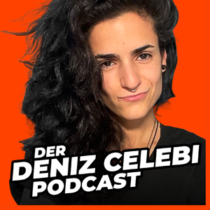 Der Deniz Celebi Podcast Celebi - für Liebe, Lust, Leichtigkeit, Persönlichkeitsentwicklung, Selbstliebe und Transformation