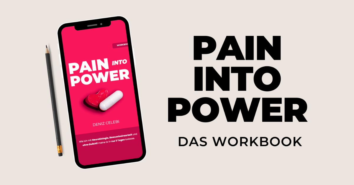 Das kannst du tun, wenn du mit Krankschreibung bei Liebeskummer deine Beziehung aufarbeiten willst: PAIN INTO POWER Workbook